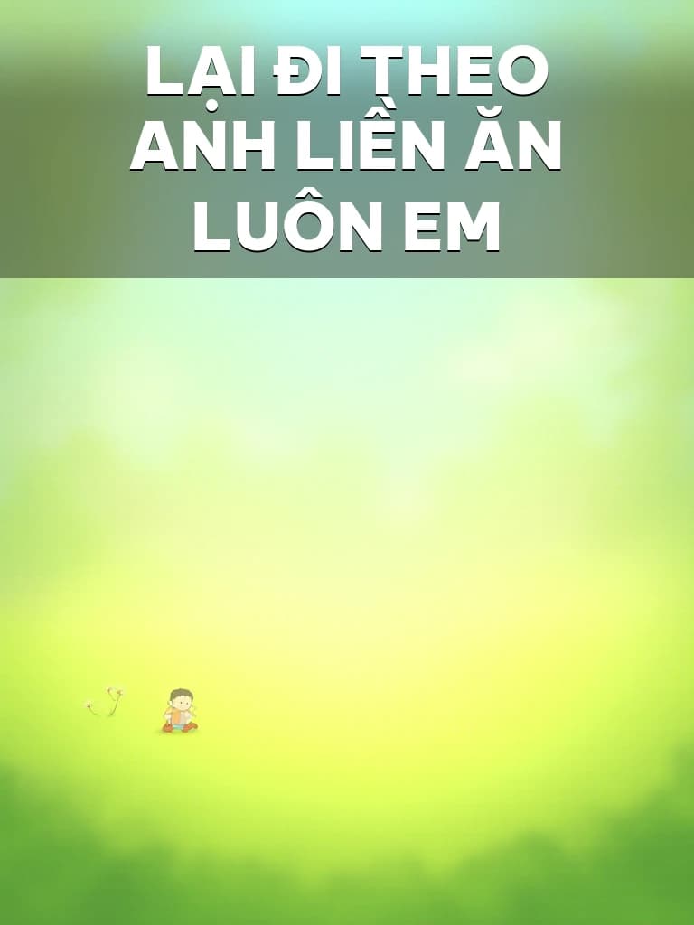 Lại Đi Theo Anh Liền Ăn Luôn Em - Cover image