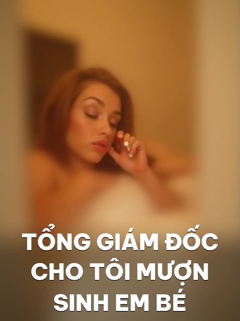 Tổng Giám Đốc Cho Tôi Mượn Sinh Em Bé - Cover image