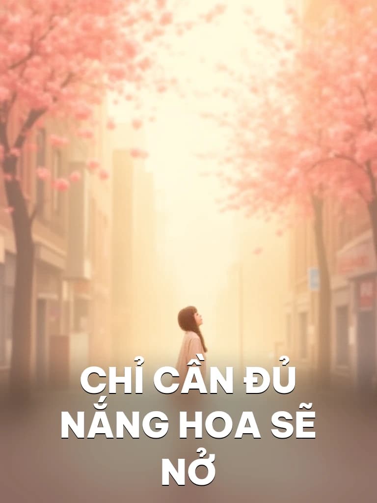 Chỉ Cần Đủ Nắng Hoa Sẽ Nở - Cover image