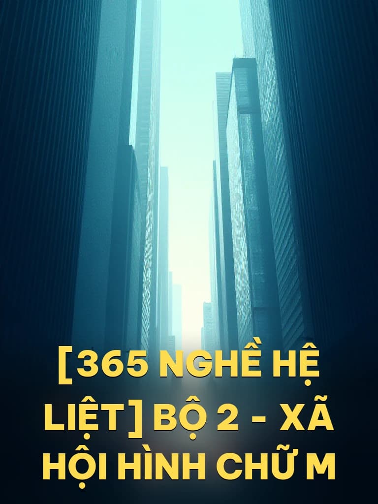 [365 Nghề Hệ Liệt] Bộ 2 - Xã Hội Hình Chữ M - Cover image
