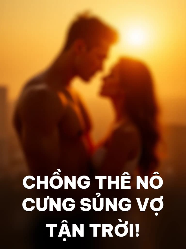 Chồng Thê Nô Cưng Sủng Vợ Tận Trời! - Cover image