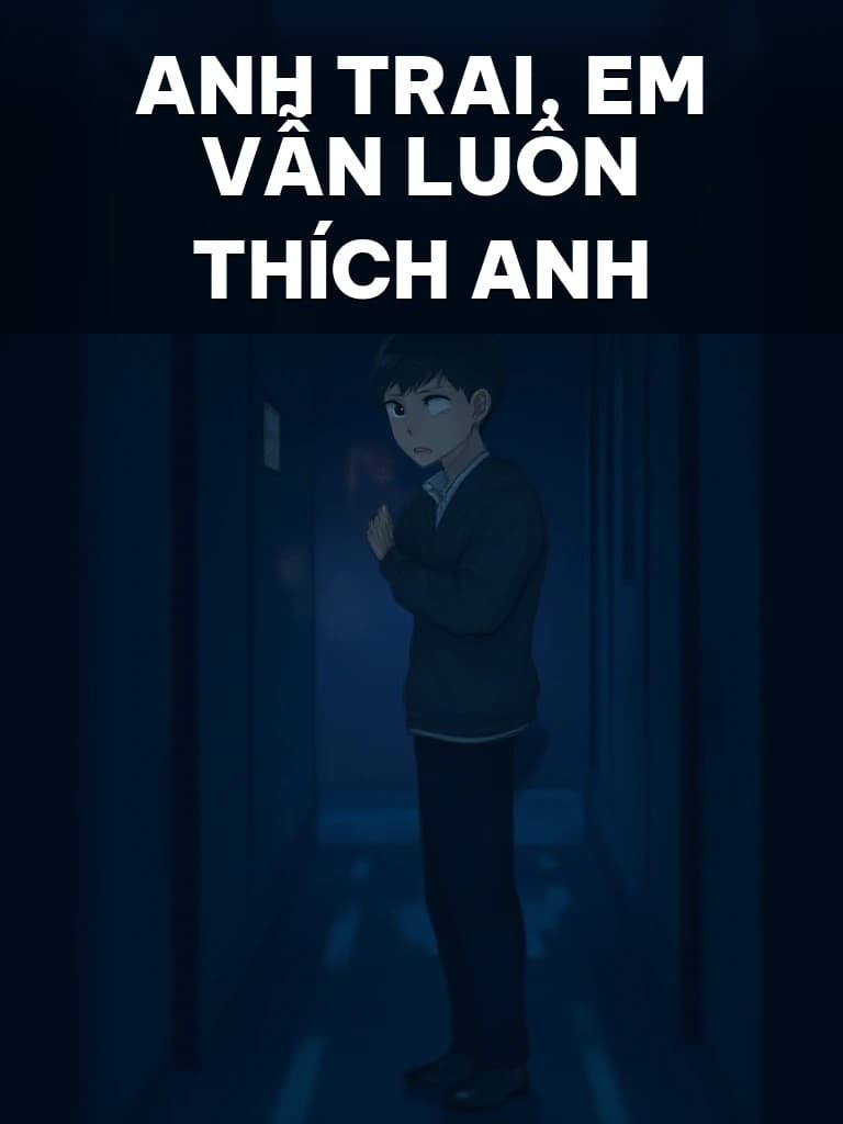 Anh Trai, Em Vẫn Luôn Thích Anh - Cover image