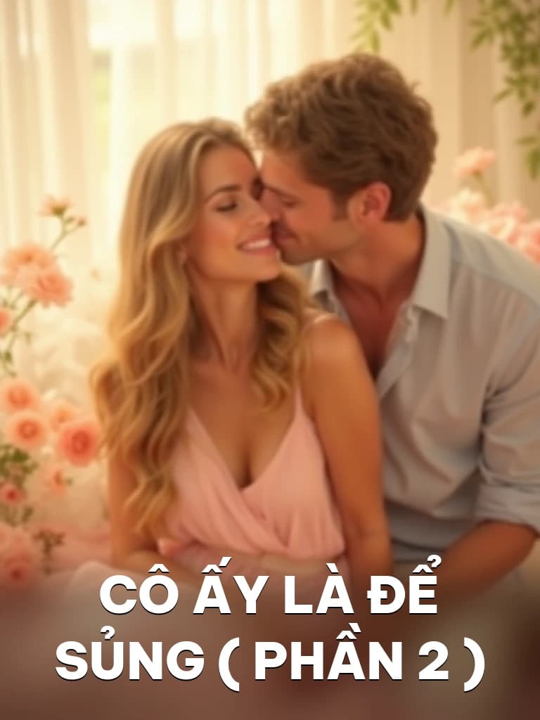 CÔ ẤY LÀ ĐỂ SỦNG ( PHẦN 2 ) - Cover image