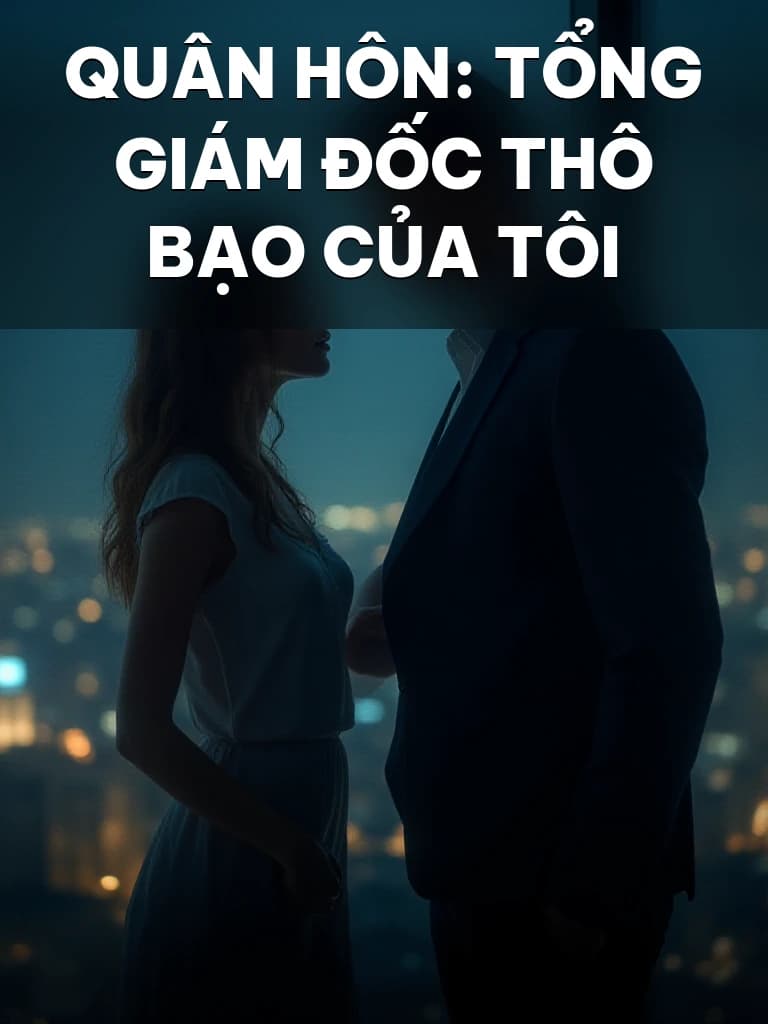 Quân Hôn: Tổng Giám Đốc Thô Bạo Của Tôi - Cover image