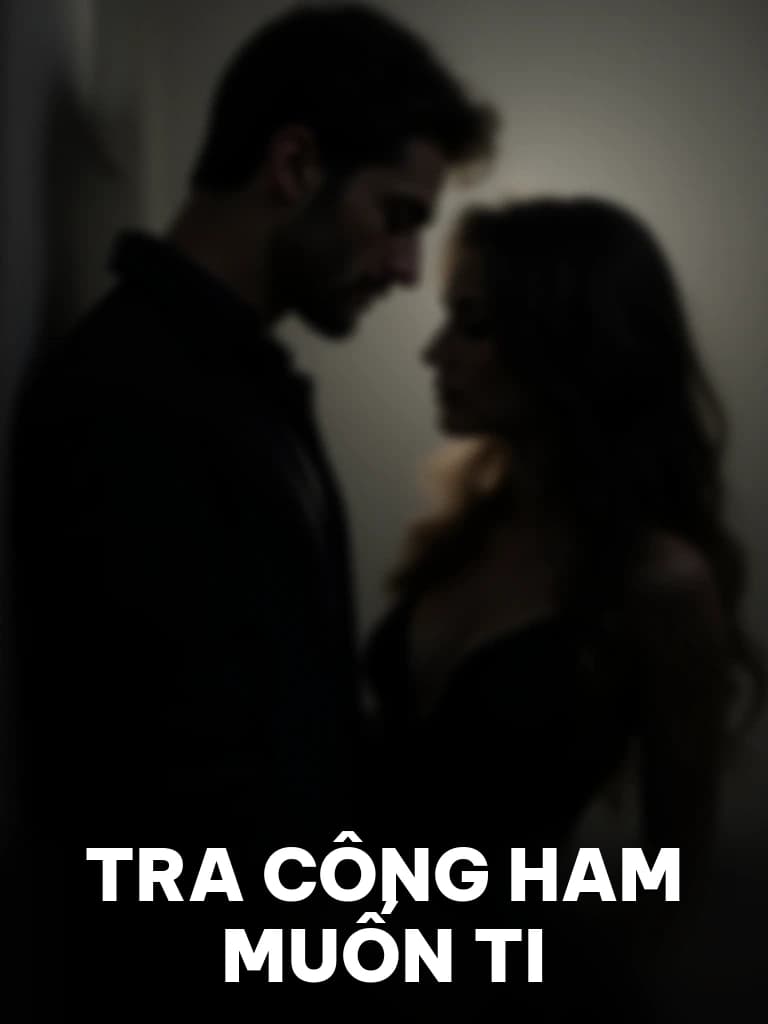 Tra Công Ham Muốn Ti - Cover image