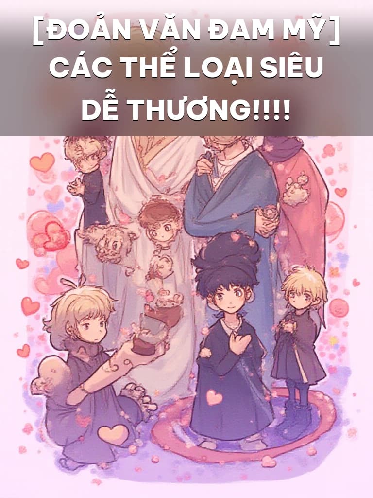 [Đoản Văn Đam Mỹ] Các Thể Loại Siêu Dễ Thương!!!! - Cover image