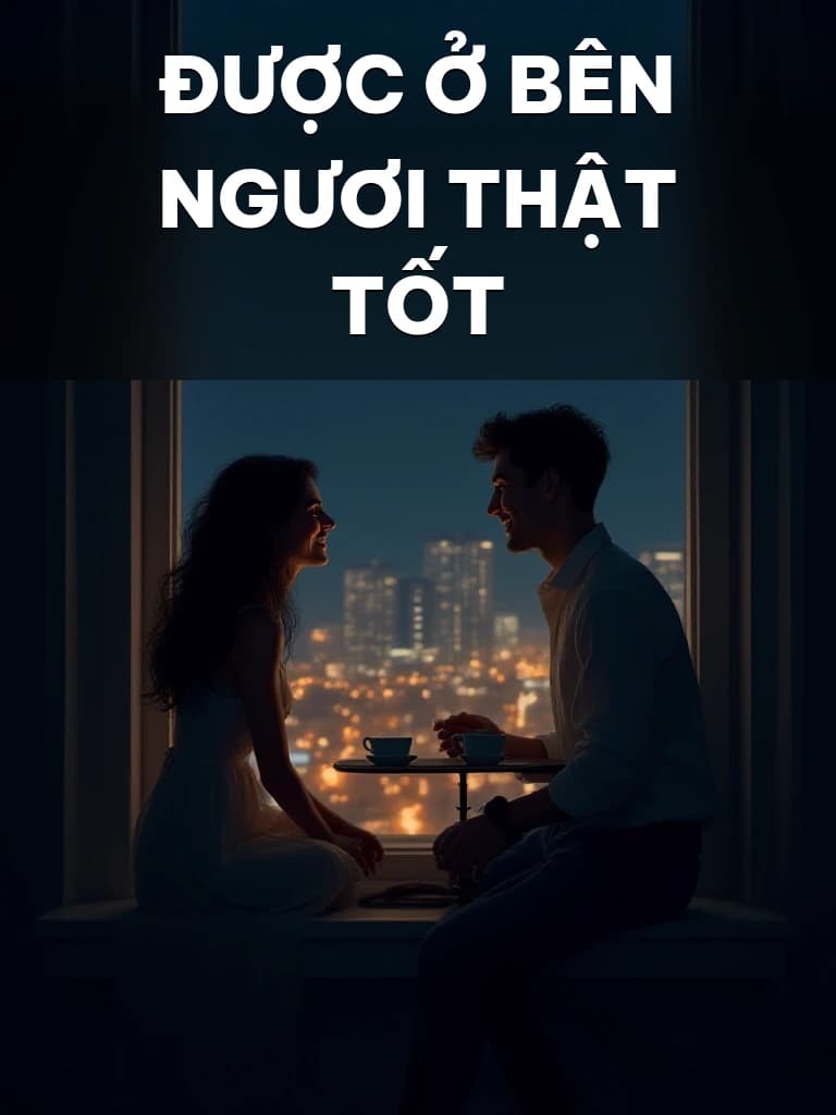 Được Ở Bên Ngươi Thật Tốt - Cover image
