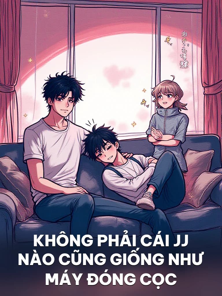 Không Phải Cái JJ Nào Cũng Giống Như Máy Đóng Cọc - Cover image