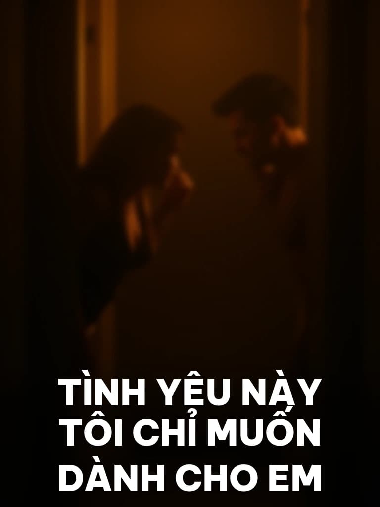 Tình Yêu Này Tôi Chỉ Muốn Dành Cho Em - Cover image