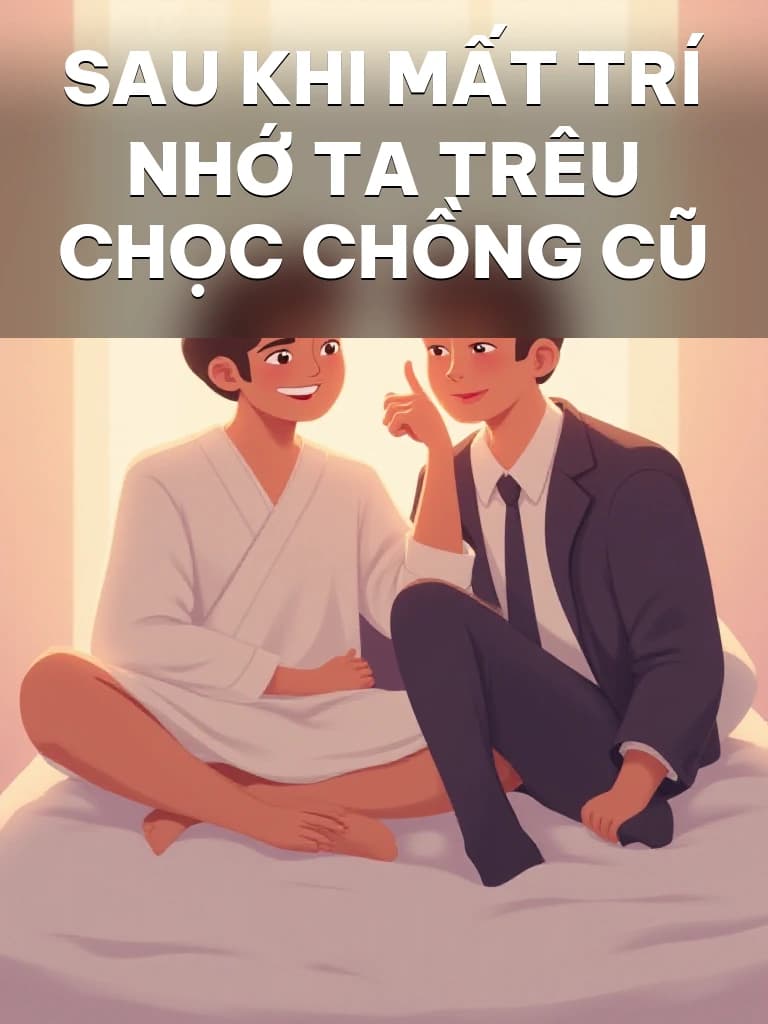 Sau Khi Mất Trí Nhớ Ta Trêu Chọc Chồng Cũ - Cover image