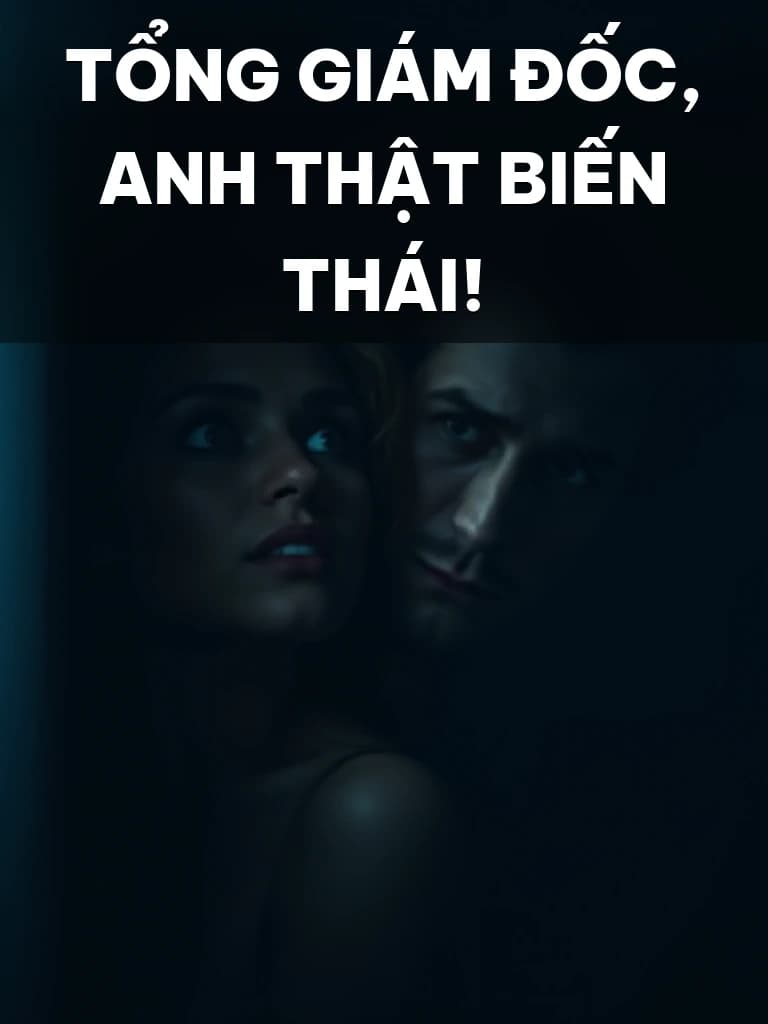 Tổng Giám Đốc, Anh Thật Biến Thái! - Cover image