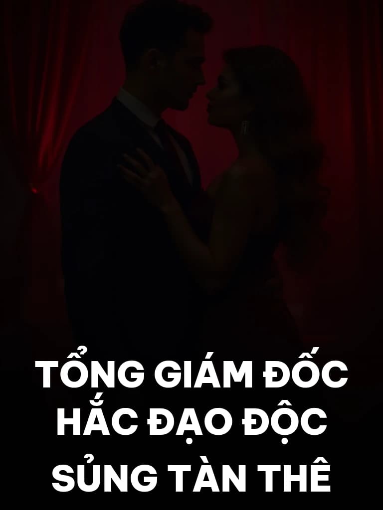 Tổng Giám Đốc Hắc Đạo Độc Sủng Tàn Thê - Cover image