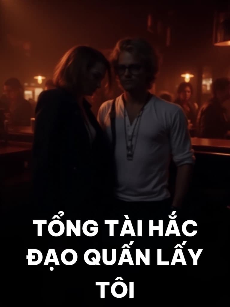 Tổng Tài Hắc Đạo Quấn Lấy Tôi - Cover image