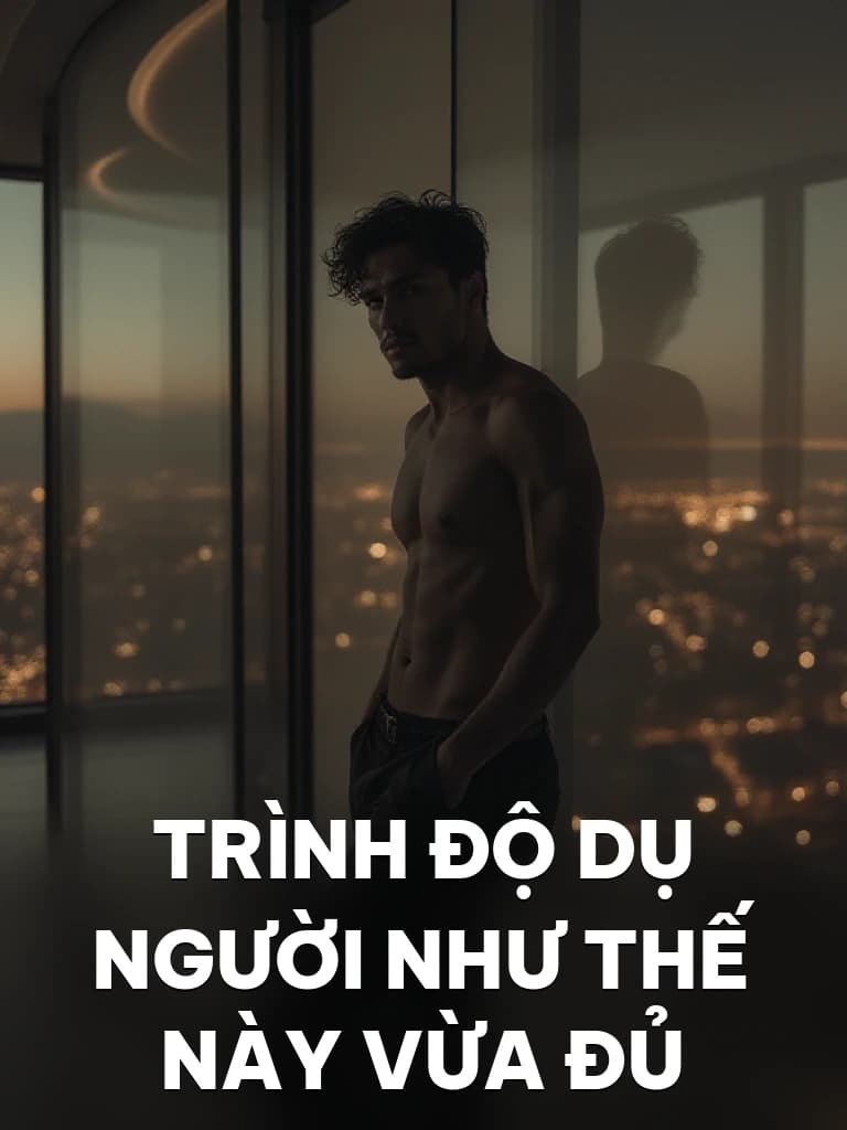 Trình Độ Dụ Người Như Thế Này Vừa Đủ - Cover image