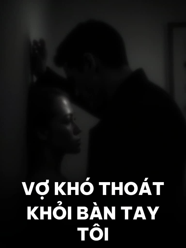 Vợ Khó Thoát Khỏi Bàn Tay Tôi - Cover image