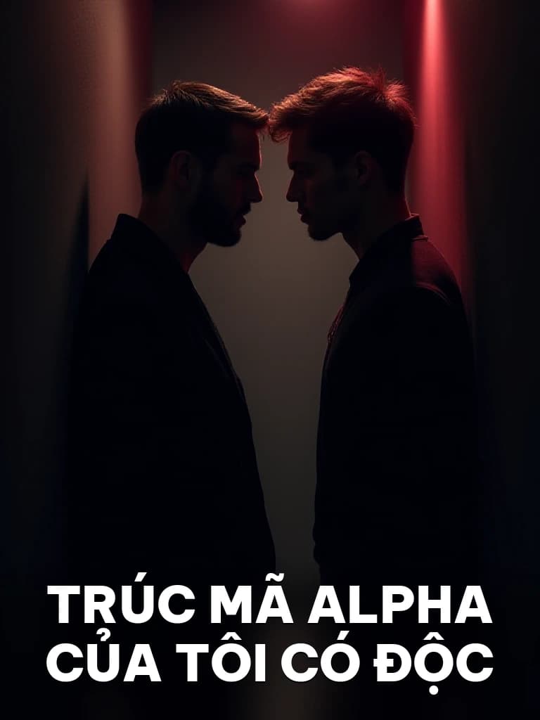 Trúc Mã Alpha Của Tôi Có Độc - Cover image