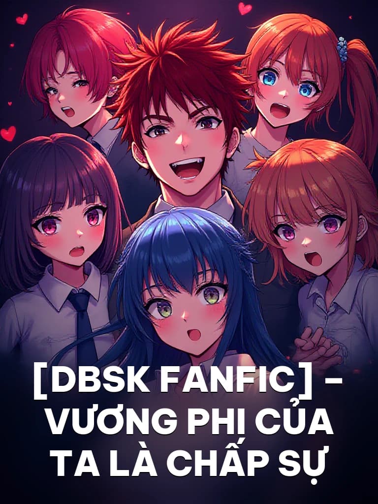 [DBSK Fanfic] – Vương Phi Của Ta Là Chấp Sự - Cover image